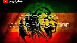 Download GEDE ROSO reggae SKA version terbaru MP3