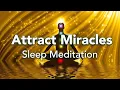 Guided Sleep Meditation Attract Miracles In All Areas of Your Life Sleep Meditation with Music