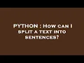 PYTHON How can I split a text into sentences