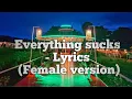 VAULTBOY - EVERYTHING SUCKS LYRICS (FEMALE VERSION)