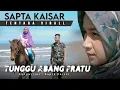 Lagu TUNGGU ABANG PRATU - SAPTA KAISAR