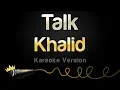 Lagu Khalid - Talk (Karaoke Version)