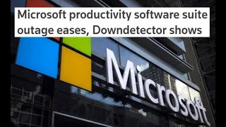Microsoft productivity software suite outage eases Downdetector shows