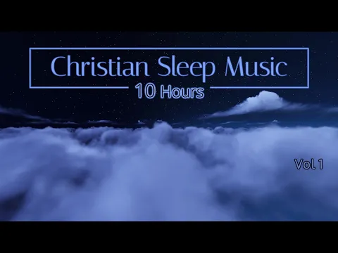 Download MP3 Christian Sleep Music | 10 Hours Sleep Ambience - Vol 1 | \