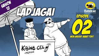 ladjagaï S12 ep02 mon argent avant tout