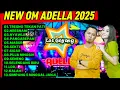 Download Lagu THE BEST ALBUM TERBARU OM ADELLA 2025