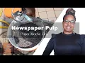 Newspaper Pulp How To Make Paper Pulp