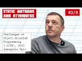 The Pain of OOP Lecture Static methods and attributes object oriented programming crash course