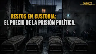 MORIR BAJO CUSTODIA: ¿QUÉ PASA CON LOS PRESOS DESPUÉS DE LA MUERTE? | 🔵 Impacto Venezuela
