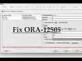 How to fix ORA-12505 TNS listener does not currently know of SID