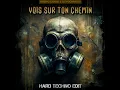 Vois Sur Ton Chemin (Hard Techno)