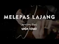 Download Lagu MELEPAS LAJANG // ARVIAN DWI FT. TRI SUAKA // KARAOKE GITAR AKUSTIK TANPA VOKAL NADA COWO ( MALE )