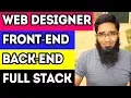 Web Designer vs Front-End Developer vs Back-End Developer vs Full Stack Web Developer