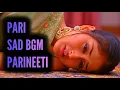 Lagu Pari Sad BGM (Parineeti) Ep 831