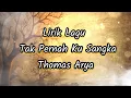 Lagu Lirik Lagu Tak Pernah Ku Sangka - Thomas Arya