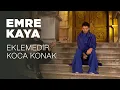Lagu EMRE KAYA Eklemedir Koca Konak (Folk İSTANBUL)