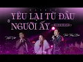 Download Lagu Mashup Yêu Lại Từ Đầu x Người Ấy | Khắc Việt ft. Trịnh Thăng Bình ft. Ngô Lan Hương