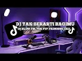 Download Lagu DJ TAK BERARTI BAGIMU SOUND TIK TOK VIRAL