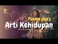 Lagu Arti Kehidupan - Mus Mujiono (Fusion Jazz)
