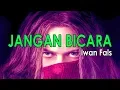 Lagu Iwan Fals - Jangan Bicara | Kumpulan Album Lagu Terbaik | Lirik