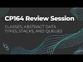 Classes Abstract Data Types Stacks and Queues - CP164 Review Session