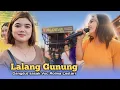Download Lagu lalang Gunung Dangdut sasak voc aolina lestari Aldeva musik