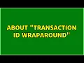 About Transaction ID Wraparound 2 Solutions