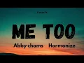 Abby Chams Ft Harmonize - Me Too (Lyrics)