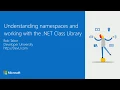 18 Understanding Namespaces and Working with the NET Class Library