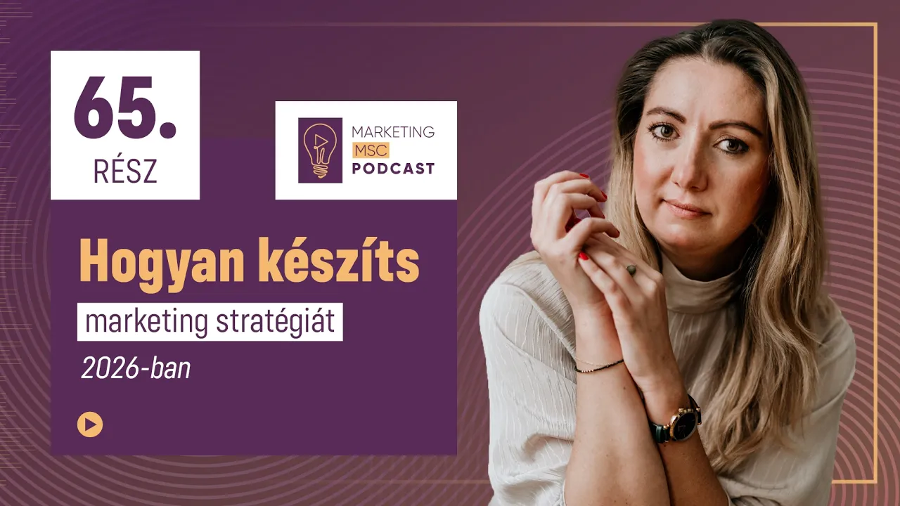 Hogyan készíts marketing stratégiát 2026-ban? | Marketing MSc 65.