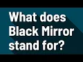 What does Black Mirror stand for