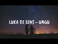 LUKA DI SINI - UNGU (lirik)