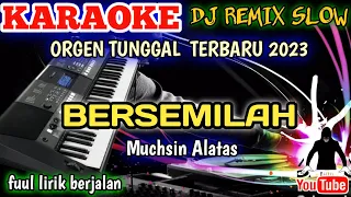 Download BERSEMILAH MUCHSIN ALATAS - KARAOKE DJ REMIX SELOW TERBARU MP3
