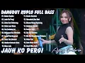 Lagu DALAM SEPIKU, JAUH KO PERGI, TAK SEDALAM INI DANGDUT KOPLO FULL BASS FULL ALBUM DANGDUT KOPLO VIRAL
