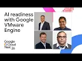 Accelerate your path to AI readiness with Google Cloud VMware Engine