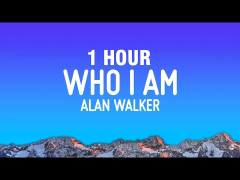 Download MP3 [1 HOUR] Alan Walker - Who I Am (Lyrics)