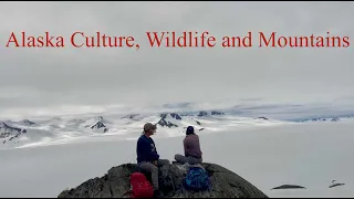 Alaska Culture, Wildlife and Mountains