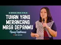 Download Lagu Tuhan Yang Merancang Masa Depanmu - Henny Kristianus