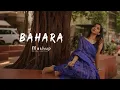 Bahara Mashup || Shreya Ghoshal Mashup Song || New Hindi Song Slowed Reverb