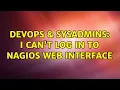 DevOps SysAdmins I can t log in to Nagios web interface 3 Solutions