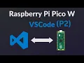 How to Use VSCode with Raspberry Pi Pico W and MicroPython Part 2