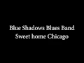 Blue Shadows - Sweet home Chicago