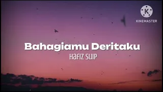 bahagiamu deritaku hafiz suip lirik 