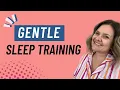 Learn about one of the more gentle sleep training techniques