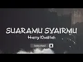 Harry - Suaramu Syairku | Lirik Video