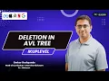 AVL Tree - Deletion Uplevel with Omkar Deshpande