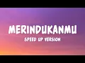 Merindukanmu - Dash Uciha | Speed Up Version (Lyrics)