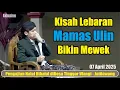 Download Lagu KISAH LEBARAN MAMAS ULIN BIKIN MEWEK // GUS ULINNUHA PENGAJIAN TERBARU 07 APRIL 2025