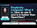 Perplexity Computer What it is How to use it and is it better than OpenClaw
