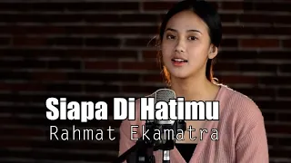 siapa di hatimu rahmat ekamatra syiffa syahla cover bening musik